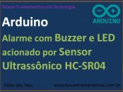 Alarme com Arduino, Buzzer e LED, com sensor de ultrassom HC-SR04