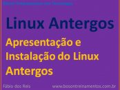 Apresentação e Instalação do Linux Antergos
