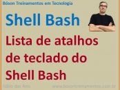 Lista de atalhos de teclado do Shell Bash no Linux