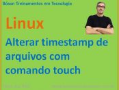 Alterar timestamp de acesso de arquivos no Linux com comando touch