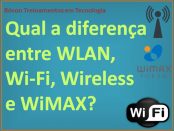 Diferença entre Wi-Fi, Wireless, WiMAX e WLAN