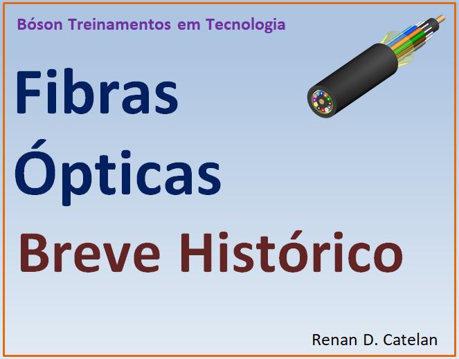 Breve Histórico das Fibras Ópticas