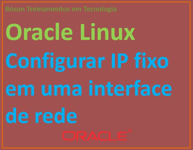 Como configurar endereço IP estático no Oracle Linux e Red Hat