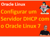 Como configurar um servidor DHCP com o Oracle Linux 7