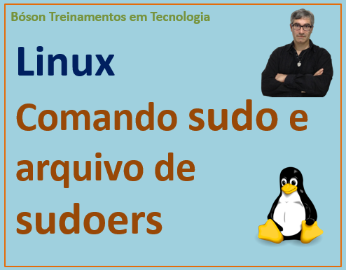 Comando sudo e arquivo de sudoers - permissões de administrador no Linux