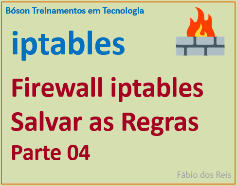 Salvar as regras criadas no firewall iptables