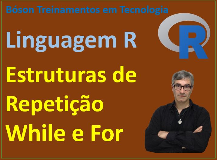 Estruturas de Repetição While e for em linguagem R