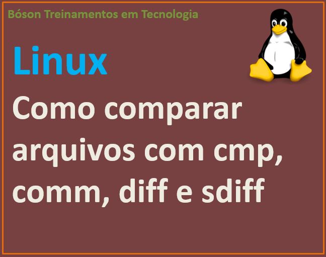 Como comparar arquivos no Linux com as ferramentas cmp, comm, diff e sdiff