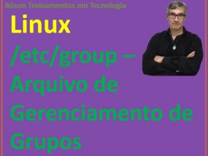 Arquivo /etc/group - gerenciamento de grupos no Linux