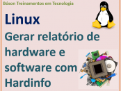 Gerar relatórios sobre hardware e software no Linux com utilitário hardinfo