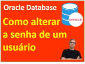 Como alterar a senha de um usuário no Oracle Database