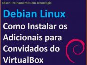 Como instalar os adicionais para convidados do VirtualBox no Debian Linux 9