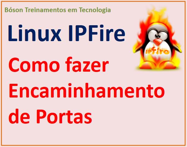 Como realizar encaminhamento de portas com o Linux IPFire