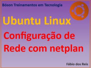 Configuração de Rede no Ubuntu Linux com netplan - IP estático