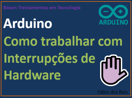 Como usar interrupções no Arduino
