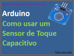 Como usar um sensor de toque capacitivo com arduino