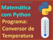 Conversão de temperatura entre graus Celsius e graus Fahrenheit em Python.