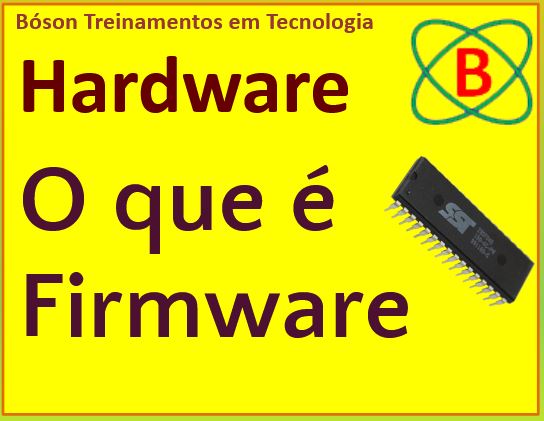 O que é firmware - curso de hardware