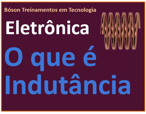 O que é indutância em eletrônica