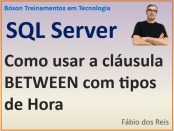 Cláusula BETWEEN com tipos TIME e DATETIME no SQL Server