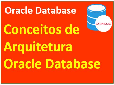 Conceitos de arquitetura de bancos de dados Oracle