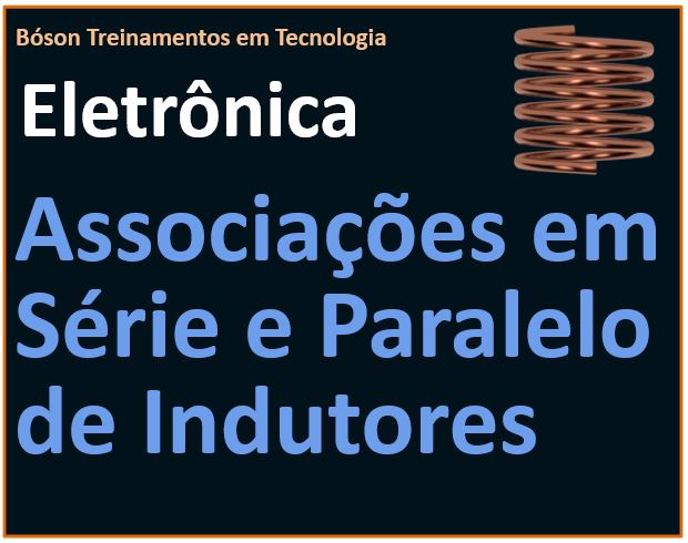 Associações em Série e em Paralelo de Indutores