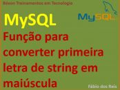 Converter primeira letra em maiúsculas com MySQL - Bancos de Dados
