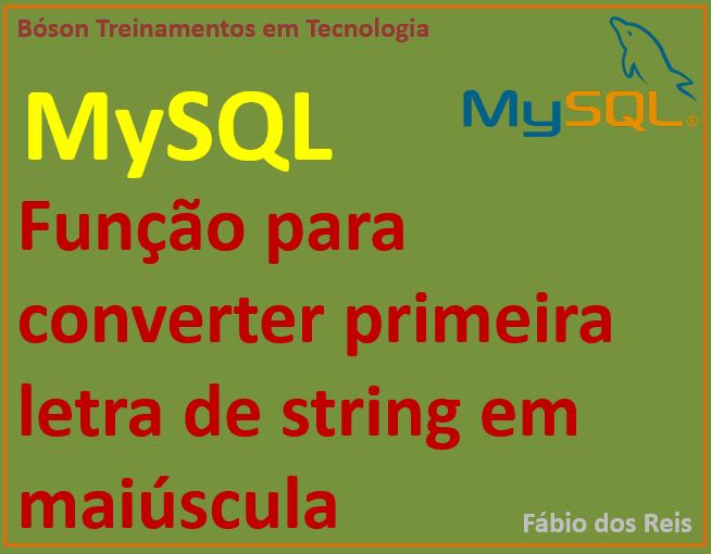 Converter primeira letra em maiúsculas com MySQL - Bancos de Dados