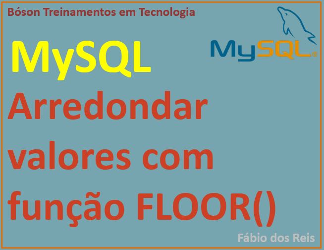Função floor - arredondar valores no MySQL