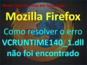 Erro VCRUNTIME140_1.dll não foi encontrado no Mozilla Firefox