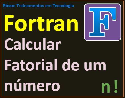 Calcular fatorial de um número com linguagem Fortran